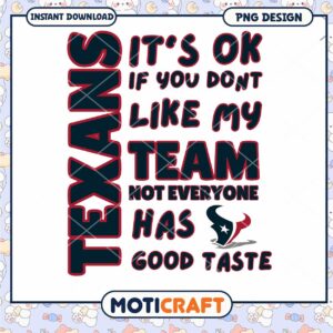 Texans PNG It's Okay to Not Like My Team Texans PNG It's Okay to Not Like My Team