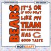 Bears PNG It's Okay If You Don't Like My Team