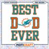 Best Dad Ever Miami Dolphins PNG 2 Best Dad Ever Miami Dolphins PNG