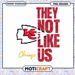 Kansas City Chiefs They Not Like Us PNG Design Download Kansas City Chiefs They Not Like Us PNG Design Download