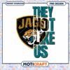 They Do Not Like Us Jacksonville Jaguars PNG Design Download 1 They Do Not Like Us Jacksonville Jaguars PNG Design Download