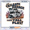 Tailgate Harder Party Design for Game Day Fun PNG 2 Tailgate Harder Party Design for Game Day Fun PNG