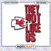 Kansas City Chiefs PNG Design They Not Like Us 2 Kansas City Chiefs PNG Design They Not Like Us