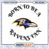 Ravens Fan PNG Born To Be A Fan
