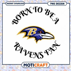 Ravens Fan PNG Born To Be A Fan Ravens Fan PNG Born To Be A Fan