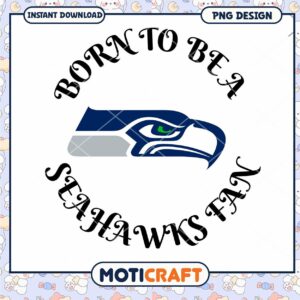 Seahawks Fan PNG Born to be a Fan Seahawks Fan PNG Born to be a Fan