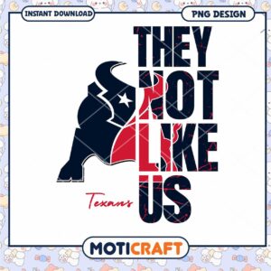 Texans They Not Like Us PNG Design Texans They Not Like Us PNG Design