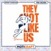 Broncos PNG They Not Like Us Design