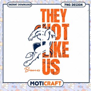 Broncos PNG They Not Like Us Design