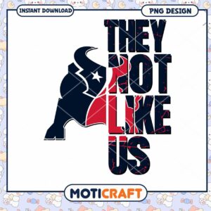 Houston Texans PNG Design They Not Like Us