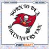 Buccaneers Fan PNG Born to Be