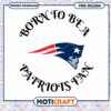Born To Be a Patriots Fan PNG 1 Born To Be a Patriots Fan PNG