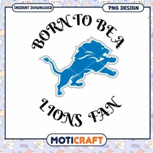 Born To Be A Lions Fan PNG