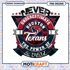 Houston Texans PNG Never Underestimate a Fan