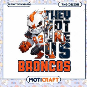 Broncos PNG Design They Not Like Us