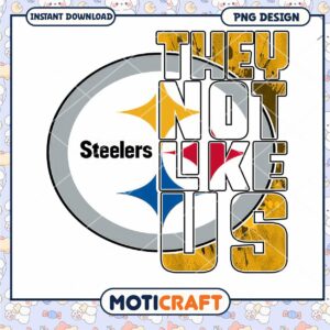 Pittsburgh Steelers PNG Design They Not Like Us Pittsburgh Steelers PNG Design They Not Like Us