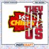 Kansas City Chiefs PNG They Not Like Us 2 Kansas City Chiefs PNG They Not Like Us