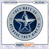 Dallas Cowboys PNG Design They Hate Us 2 Dallas Cowboys PNG Design They Hate Us