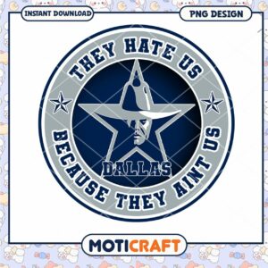 Dallas Cowboys PNG Design They Hate Us Dallas Cowboys PNG Design They Hate Us