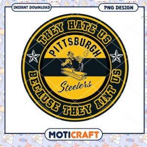 Pittsburgh Steelers PNG Design They Hate Us Pittsburgh Steelers PNG Design They Hate Us