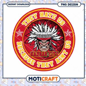 Kansas City Chiefs PNG Design They Hate Us Kansas City Chiefs PNG Design They Hate Us