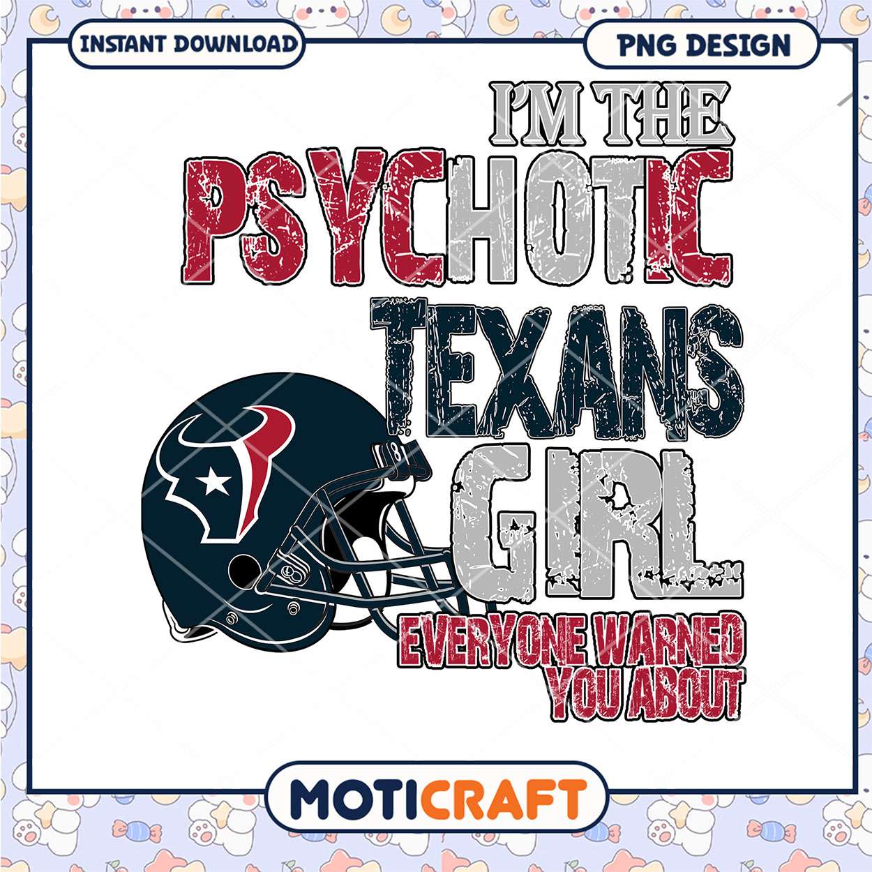 Texans Girl PNG Psychotic Fan Design Texans Girl PNG Psychotic Fan Design
