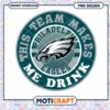 Philadelphia Eagles Team Makes Me Drink PNG 1 Philadelphia Eagles Team Makes Me Drink PNG