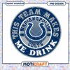 Indianapolis Colts PNG This Team Makes Me Drink 2 Indianapolis Colts PNG This Team Makes Me Drink