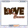 Love My Browns Football PNG Design