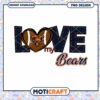 Love My Bears PNG Design 1 Love My Bears PNG Design