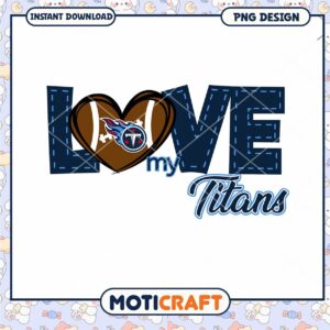 Love My Titans PNG Design