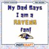 Ravens Fan PNG My Dad Says Design