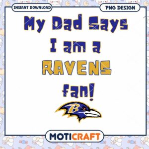 Ravens Fan PNG My Dad Says Design