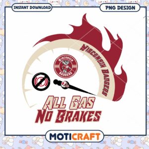 Wisconsin Badgers All Gas No Brakes PNG Design Download