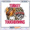 Turkey Touchdowns PNG Design for Football Fans 2023