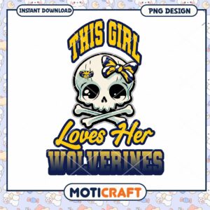 This Girl Loves Her Wolverines Cute Skull PNG Design