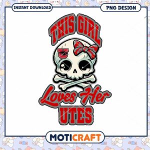 This Girl Loves Her Utes Skull PNG Design Instant Download