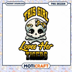 This Girl Loves Her Tigers Skull PNG Design Download
