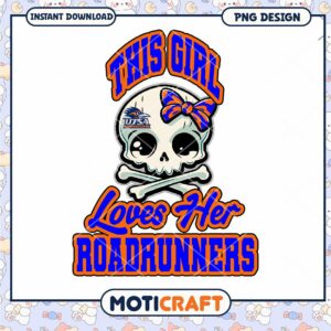 This Girl Loves Her Roadrunners PNG Instant Download Design