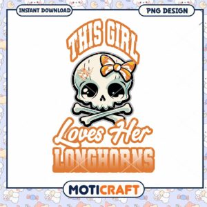 This Girl Loves Her Longhorns PNG Instant Download Design