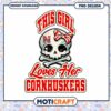 This Girl Loves Her Cornhuskers Skull PNG Design Item 1 This Girl Loves Her Cornhuskers Skull PNG Design Item