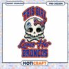 This Girl Loves Her Broncos PNG Design Downloadable Art 1 This Girl Loves Her Broncos PNG Design Downloadable Art