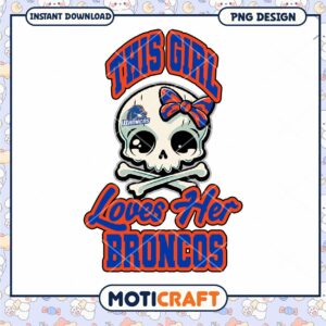 This Girl Loves Her Broncos PNG Design Downloadable Art