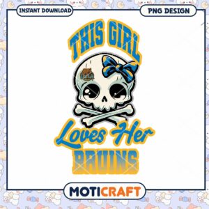This Girl Loves Her Bruins Skull PNG Instant Download Design