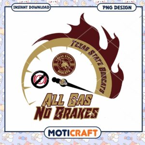 Texas State Bobcats All Gas No Brakes PNG Design Download