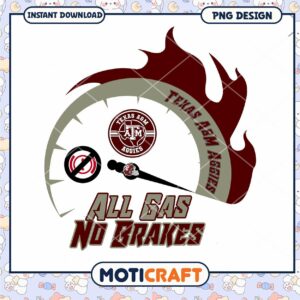 Texas A&M All Gas No Brakes PNG Design Downloadable Art
