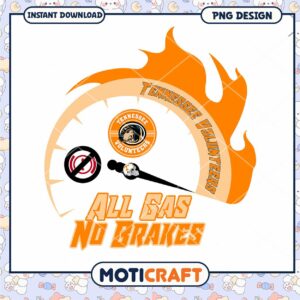 Tennessee Volunteers All Gas No Brakes PNG Download Design