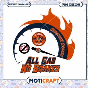 Syracuse Orange All Gas No Brakes PNG Design Download