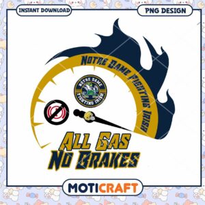 Notre Dame All Gas No Brakes PNG Design for Download