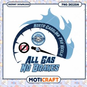 North Carolina Tar Heels All Gas No Brakes PNG Design